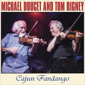 Tom Rigney and Michael Doucet--Cajun Fandango COVER RGB 150